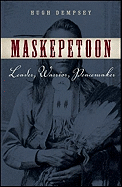 Maskepetoon: Leader, Warrior, Peacemaker