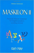 Maskilon II: Practical Hebrew Grammar for English Speakers Including Exercises Volume 2