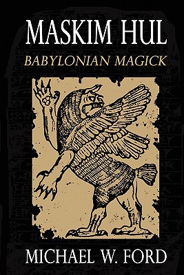 Maskim Hul: Babylonian Magick - Ford, Michael
