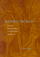 Masking the Blow: The Scene of Representation in Late Prehistoric Egyptian Art