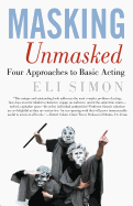 Masking Unmasked: Four Approaches to Basic Acting