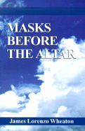 Masks Before the Altar: A Memoir