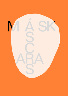 Masks/Mscaras - Blanc, Guilherme (Text by), and Blas, Zach (Text by), and Kilomba, Grada (Text by)