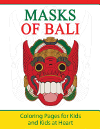 Masks of Bali: Coloring Pages for Kids and Kids at Heart