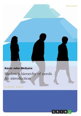 Maslow's hierarchy of needs. An introduction - McGuire, Kevin John