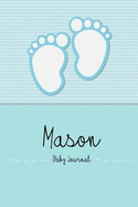 Mason - Baby Journal and Memory Book: Personalized Baby Book for Mason, Perfect Baby Memory Book and Kids Journal