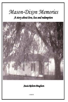 Mason-Dixon Memories: A Memoir About Love, Loss, and Redemption - Pangburn, Stacia Roberts