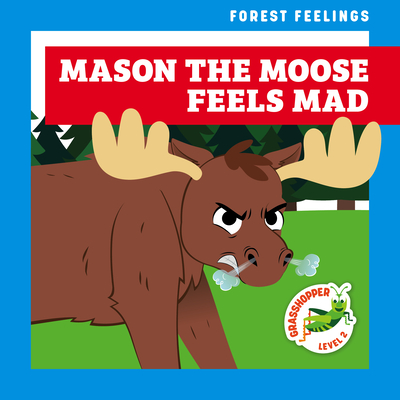 Mason the Moose Feels Mad - Atwood, Megan