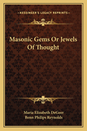 Masonic Gems Or Jewels Of Thought