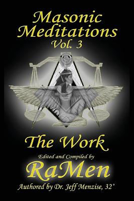 Masonic Meditations vol 3: The Work - Menzise, Jeff, and Menzise, Ramen (Compiled by)