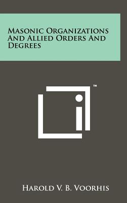 Masonic Organizations And Allied Orders And Degrees - Voorhis, Harold V B