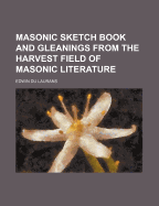 Masonic Sketch Book and Gleanings from the Harvest Field of Masonic Literature