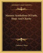 Masonic Symbolism Of Faith, Hope And Charity