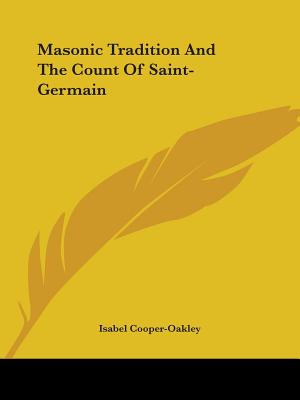 Masonic Tradition And The Count Of Saint-Germain - Cooper-Oakley, Isabel