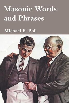 Masonic Words and Phrases - Poll, Michael R (Editor)