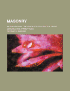 Masonry: An Elementary Text-Book for Students in Trade Schools and Apprentices