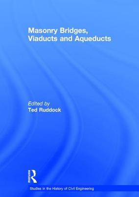 Masonry Bridges, Viaducts and Aqueducts - Ruddock, Ted (Editor)