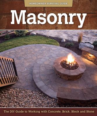 Masonry: The DIY Guide to Working with Concrete, Brick, Block, and Stone - Kelsey, John