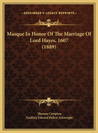 Masque In Honor Of The Marriage Of Lord Hayes, 1607 (1889)