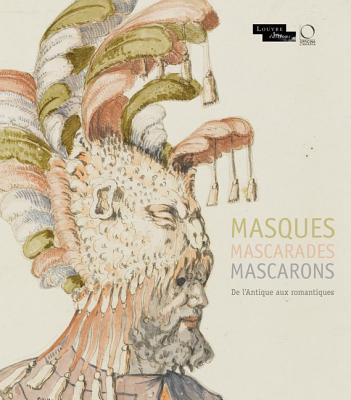 Masques Mascarades Mascarons - Viatte, Francoise (Editor), and Cordellier, Dominique (Editor), and Jeammet, Violaine (Editor)