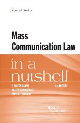 Mass Communication Law in a Nutshell - Carter, T. Barton, and Dee, Juliet Lushbough, and Zuckman, Harvey L.