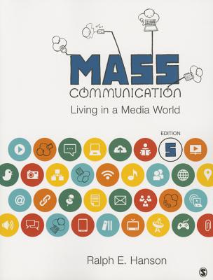 Mass Communication: Living in a Media World - Hanson, Ralph E