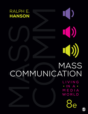 Mass Communication: Living in a Media World - Hanson, Ralph E