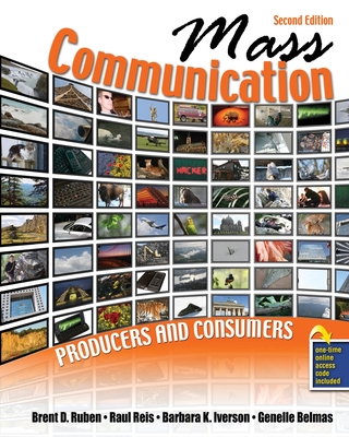 Mass Communication: Producers and Consumers - Ruben, Brent D., and Belmas, Genelle I., and Reis, Raul