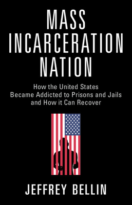Mass Incarceration Nation - Bellin, Jeffrey