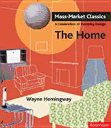 Mass Market Classics--The Home: A Celebration of Everyday Design