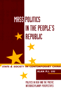 Mass Politics in the People's Republic: State and Society in Contemporary China