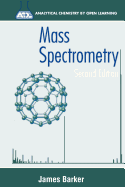 Mass Spectrometry: Analytical Chemistry by Open Learning