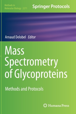 Mass Spectrometry of Glycoproteins: Methods and Protocols - Delobel, Arnaud (Editor)