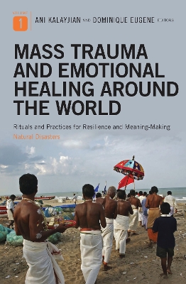 Mass Trauma and Emotional Healing Around the World: Rituals and Practices for Resilience and Meaning-Making - Kalayjian, Ani