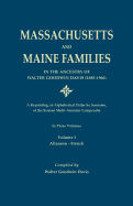 Massachusetts and Maine Families in the Ancestry of Walter Goodwin Davis: A Reprinting, in Alphabetical Order by Surname, of the Sixteen Multi-Ancesto