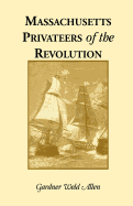 Massachusetts Privateers of the Revolution