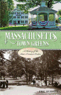 Massachusetts Town Greens: A History of the State's Common Centers