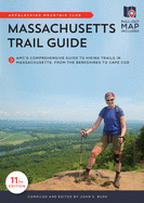 Massachusetts Trail Guide: Amc's Comprehensive Guide to Hiking Trails in Massachusetts, from the Berkshires to Cape Cod