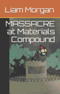 Massacre at Materials Compound