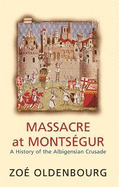Massacre at Montsegur: A History of the Albigensian Crusade