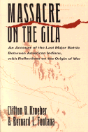 Massacre on the Gila: An Account of the Last Major Battle Between American Indians, with Reflections on the Origin of War
