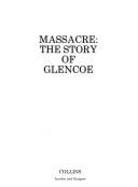 Massacre: Story of Glencoe - Linklater, Magnus, and Gascoigne, Anthony (Photographer)