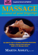 Massage: A Career at Your Fingertips: The Complete Guide to Becoming a Bodywork Professional