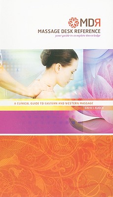 Massage Desk Reference: Your Guide to Complete Knowledge - Kuoch, David J