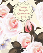 Massage Therapist Appointment Book: Professional Client Tracking For Business & Organization ( Treatment Plans, Therapy Interventions, Undated Daily Record Log )