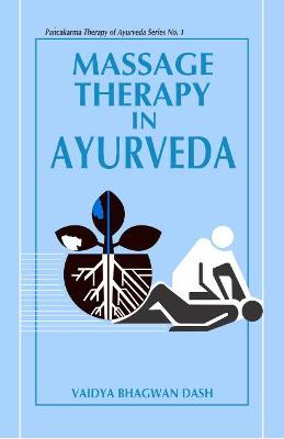 Massage Therapy in Ayurveda - Dash, Vaidya B, and Dash, Bhagwan, Dr.