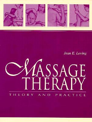 Massage Therapy: Theory and Practice - Loving, Jean