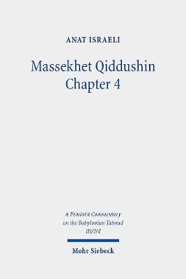 Massekhet Qiddushin Chapter 4: Volume III/7/D. Text, Translation, and Commentary - Israeli, Anat, and Fisher, Esther, and Raveh, Inbar