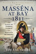 Massena at Bay 1811: The Lines of Torres Vedras to Funtes de Onoro