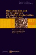 Massenmedien und die Integration ethnischer Minderheiten in Deutschland : Problemaufriss, Forschungsstand, Bibliographie